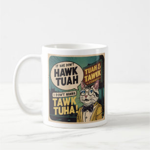 Mug Vintage si elle ne Hawk Tuah Je ne veux pas Tawk