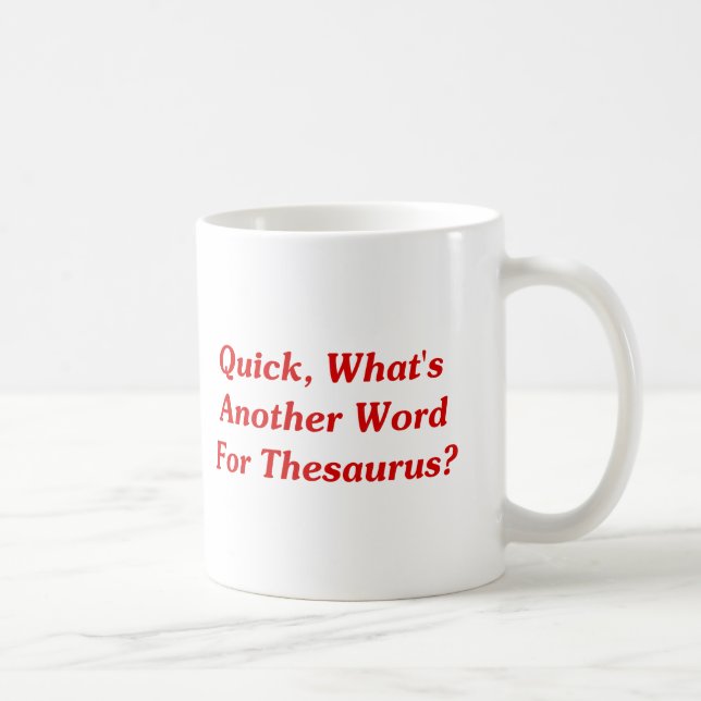 Mug Vite, quel est un autre mot pour le thésaurus ? (Droite)