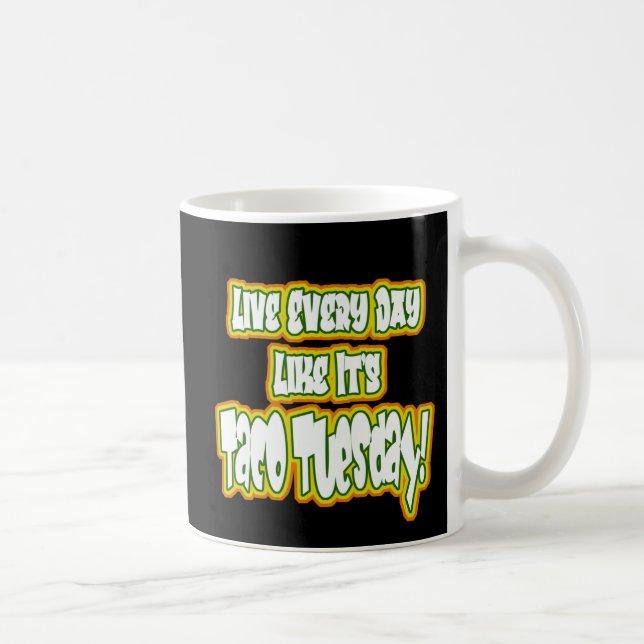 Mug Vivez chaque jour Comme c'est mardi Taco! (Droite)
