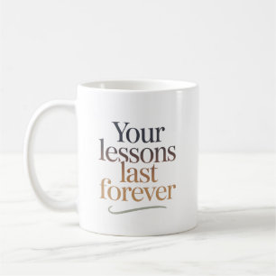 Mug Vos leçons durent pour toujours