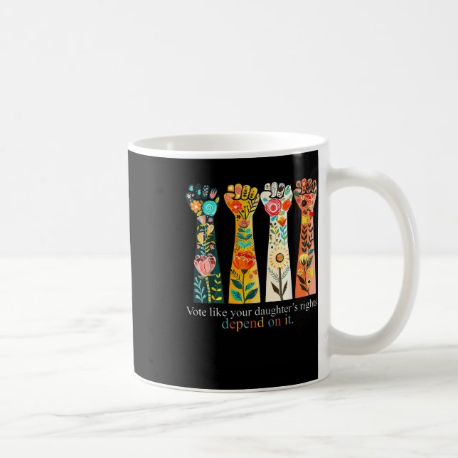 Mug Votez comme les droits de votre fille dépendent de (Droite)