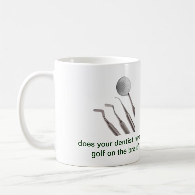 Mug votre dentiste a-t-il le golf sur le cerveau ? (Gauche)