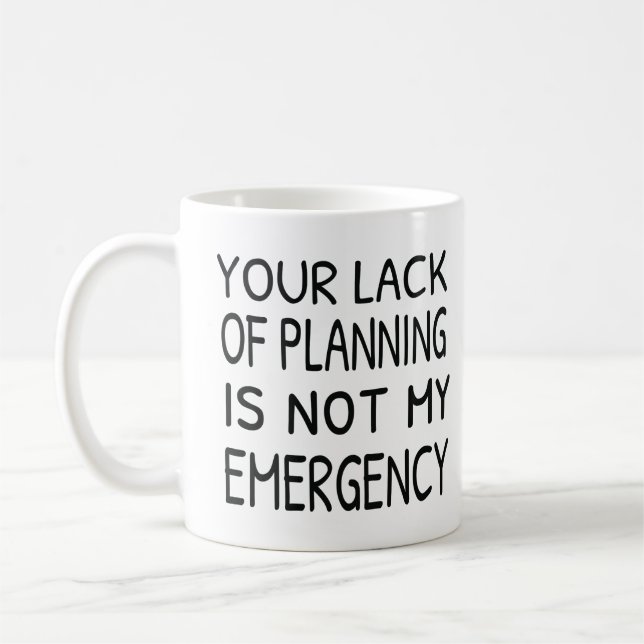 Mug Votre manque de planification n'est pas mon café (Gauche)