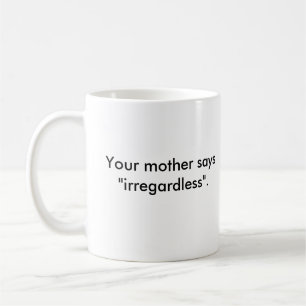 Mug Votre mère dit "sans se soucier "