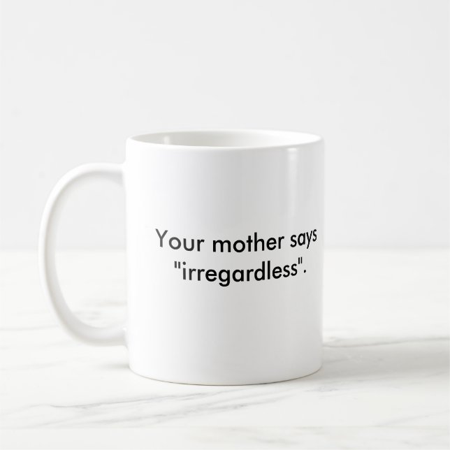 Mug Votre mère dit "sans se soucier " (Gauche)