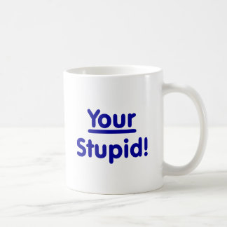 Mug Votre stupide !