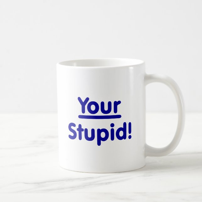 Mug Votre stupide ! (Droite)