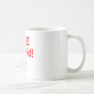 Mug Votre stupide !