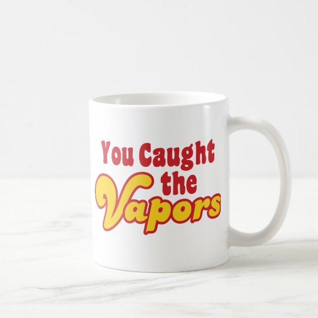 Mug Vous avez attrapé les vapeurs (Droite)