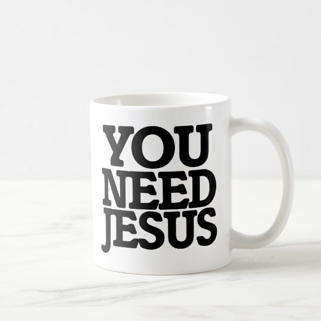 Mug Vous avez besoin de Jésus (Droite)