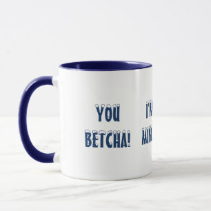 MUG VOUS AVEZ BETCHA ! JE VIENS DE MINNESOTA ! AMUSER 