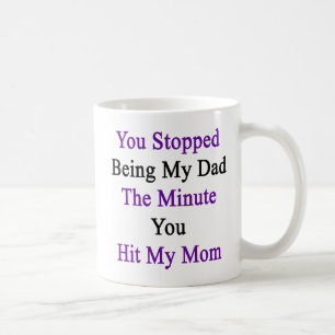 Mug Vous avez cessé d'être mon papa la minute où vous