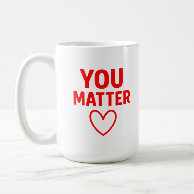 Mug Vous avez de l'importance" Positivité du coeur rou (Gauche)