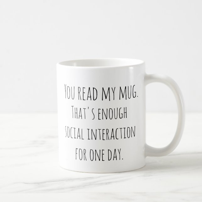 Mug Vous avez lu ma tasse. C'est assez d'interaction (Droite)