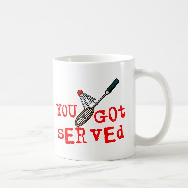 Mug Vous avez obtenu le badminton servi (Droite)