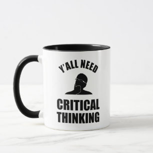 Mug Vous avez tous besoin d'une pensée critique