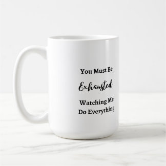 Mug Vous devez être épuisé sur un
