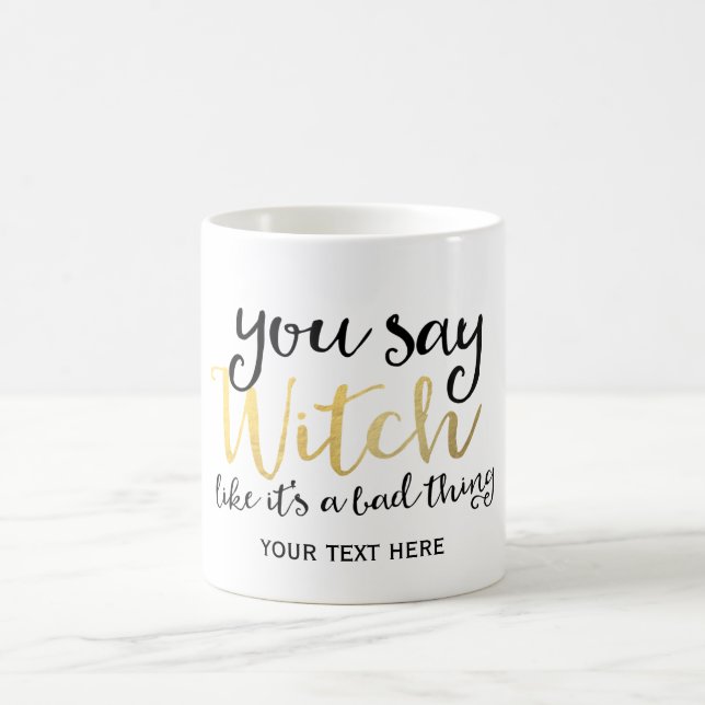 Mug VOUS DITES QUE WITCH EST UNE MAUVAISE CHOSE Hallow (Centre)