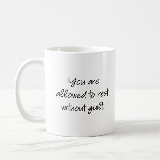 Mug Vous êtes autorisé à vous reposer sans culpabilité