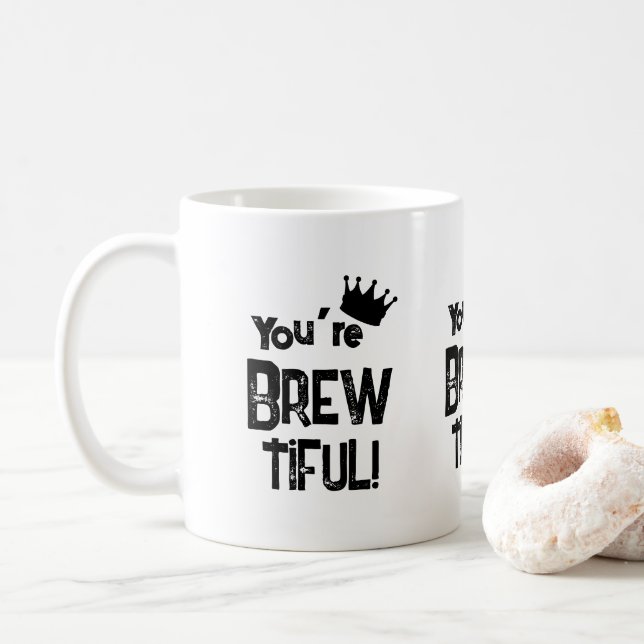 Mug Vous êtes Brew-tiful (Avec donut)