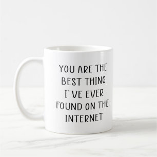 Mug Vous Êtes La Meilleure Chose Que J'Ai Jamais Trouv