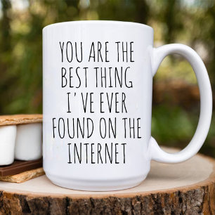 Mug Vous Êtes La Meilleure Chose Que J'Ai Trouvée Sur 