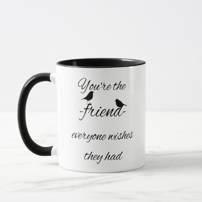Mug Vous êtes l'ami que tout le monde aimerait qu'ils  (Gauche)