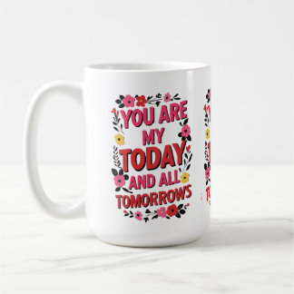 Mug Vous Êtes Mon Aujourd'Hui & Tous Mes Prochains" -