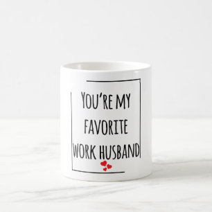 Mug Vous êtes mon mari de travail favori