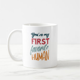 Mug Vous êtes mon premier humain préféré je t'aime