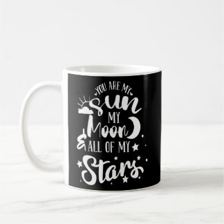 Mug Vous Êtes Mon Soleil Ma Lune Et Toutes Mes Étoiles