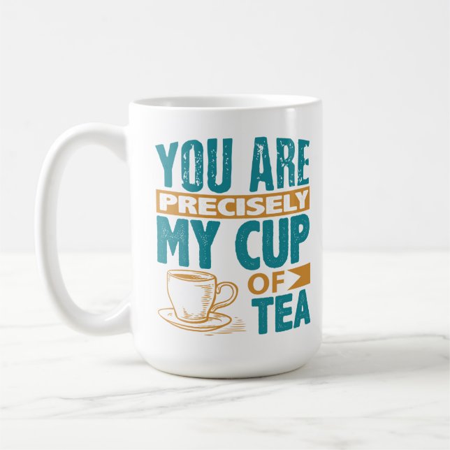 Mug Vous Êtes Précisément Ma Coupe De Thé (Gauche)