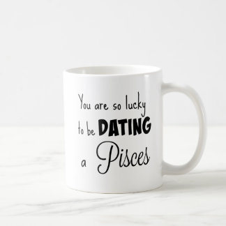 Mug Vous êtes si chanceux pour être dater Poissons