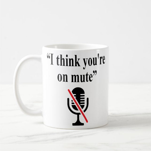 Mug Vous êtes sur Mute, je pense que vous êtes sur mue (Gauche)