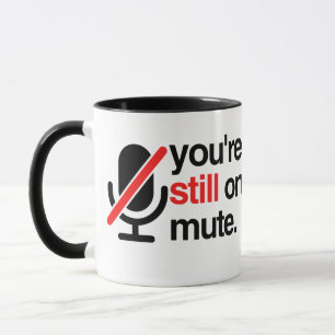 Mug Vous êtes toujours sur MUTE