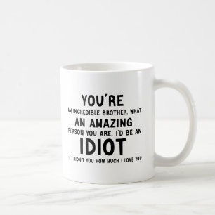 Mug vous êtes un incroyable frère drôle et idiot cadea