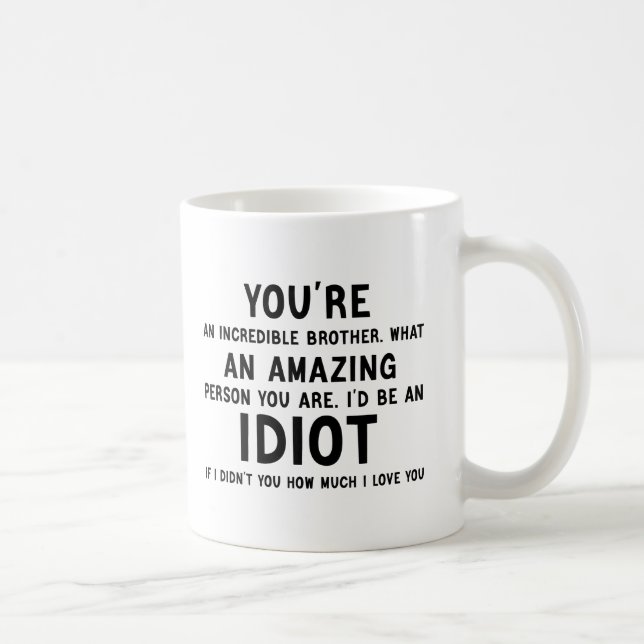 Mug vous êtes un incroyable frère drôle et idiot cadea (Droite)