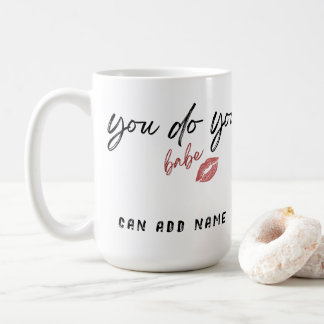 Mug Vous Faites Babe Sassy Personnaliser
