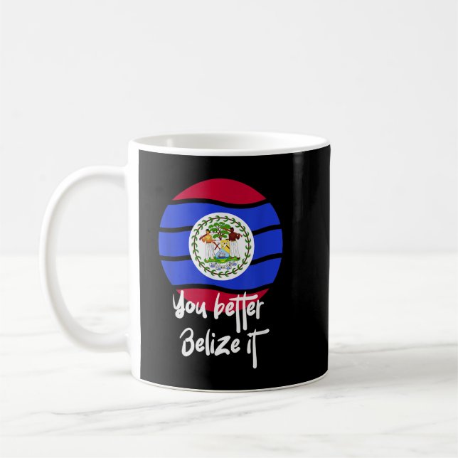 Mug Vous feriez mieux de Belize it Belizean Vacation T (Gauche)