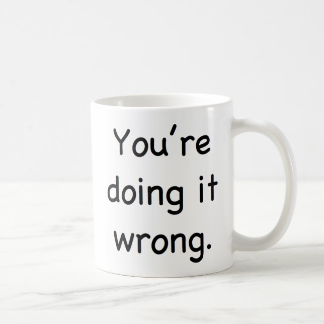 Mug Vous le faites faux (Droite)