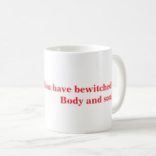 Mug Vous m'avez ensorcelé, corps et âme