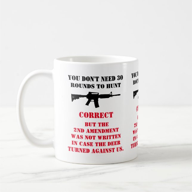 MUG VOUS N'AVEZ PAS BESOIN DE 30 ROUNDS POUR CHASSER T (Gauche)