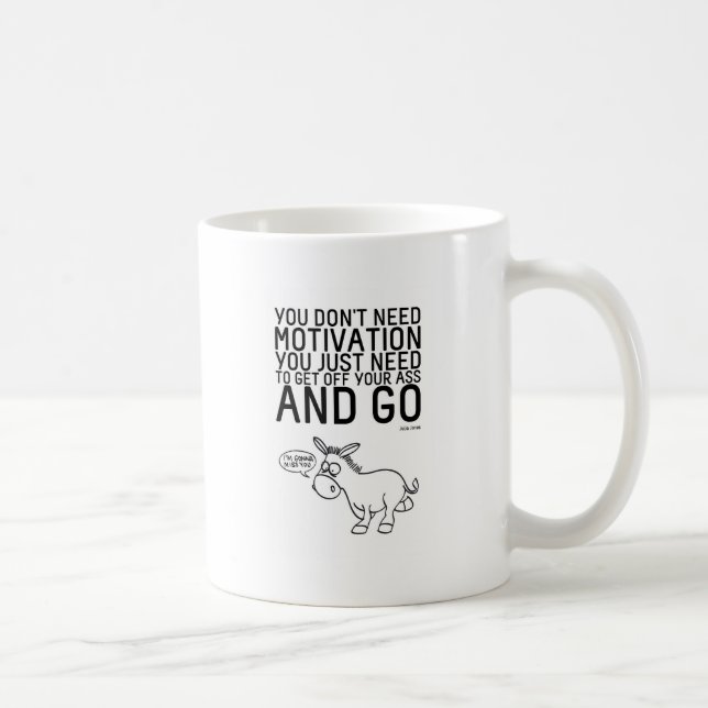 Mug Vous n'avez pas besoin de motivation (Droite)