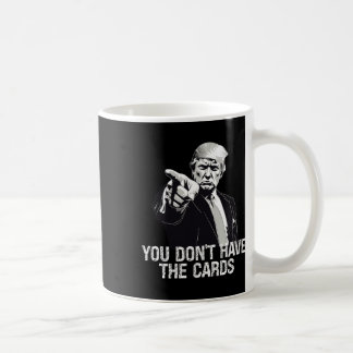 Mug Vous N'avez Pas de Cartes Donald Trump États-Unis 