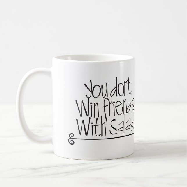 Mug Vous ne gagnez pas des amis avec de la salade ! (Gauche)