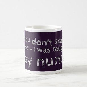 Mug "Vous ne m'effrayez pas - j'ai été enseigné par