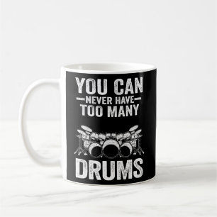 Mug Vous Ne Pouvez Jamais Avoir Trop De Tambours À Tam