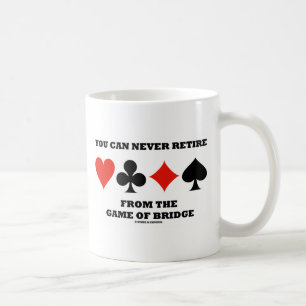 Mug Vous Ne Pouvez Jamais Vous Retirer Du Jeu De Bridg