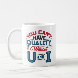 Mug Vous ne pouvez pas avoir de qualité sans U et I QC