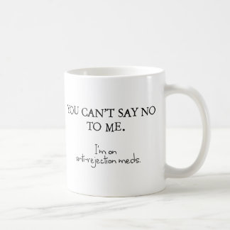 Mug Vous ne pouvez pas me dire non. Je suis sur des mé